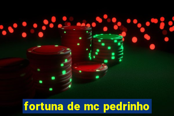 fortuna de mc pedrinho